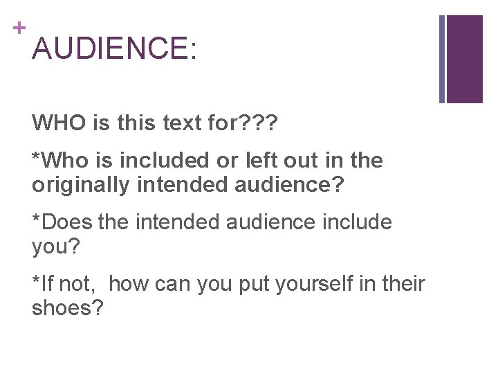 + AUDIENCE: WHO is this text for? ? ? *Who is included or left