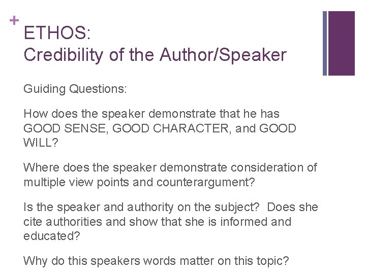 + ETHOS: Credibility of the Author/Speaker Guiding Questions: How does the speaker demonstrate that