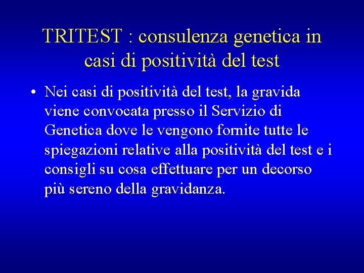 TRITEST : consulenza genetica in casi di positività del test • Nei casi di