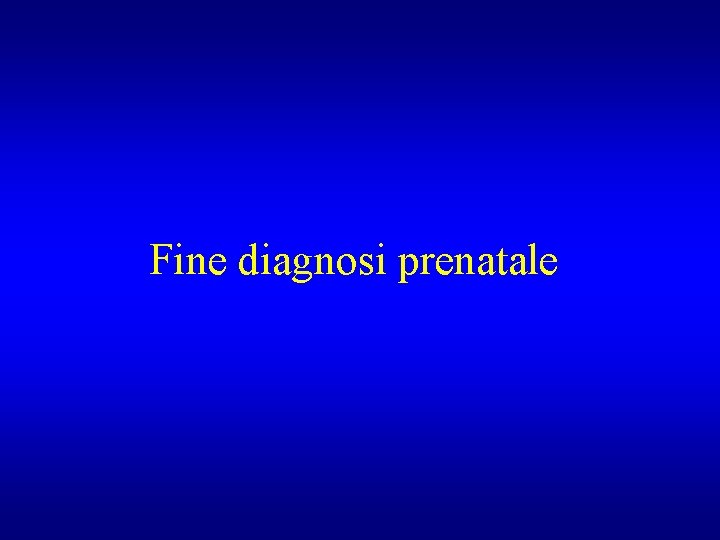 Fine diagnosi prenatale 