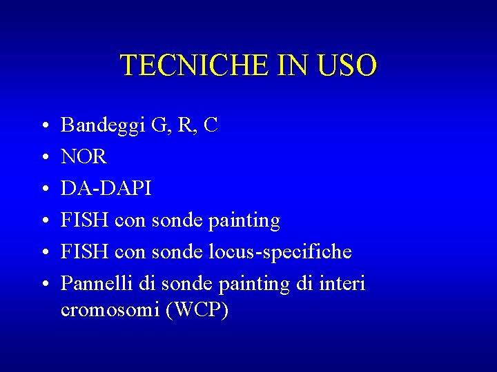 TECNICHE IN USO • • • Bandeggi G, R, C NOR DA-DAPI FISH con