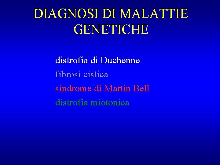 DIAGNOSI DI MALATTIE GENETICHE distrofia di Duchenne fibrosi cistica sindrome di Martin Bell distrofia