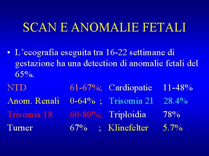 SCAN E ANOMALIE FETALI • L’ecografia eseguita tra 16 -22 settimane di gestazione ha