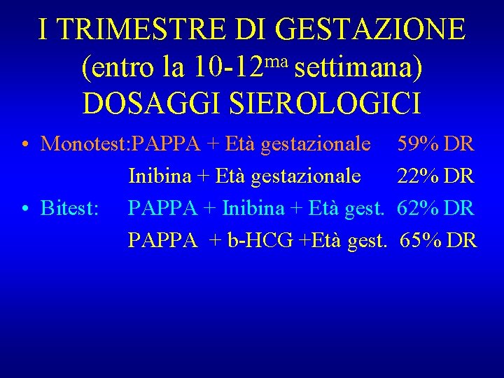 I TRIMESTRE DI GESTAZIONE ma (entro la 10 -12 settimana) DOSAGGI SIEROLOGICI • Monotest: