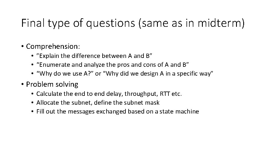 Final type of questions (same as in midterm) • Comprehension: • ”Explain the difference