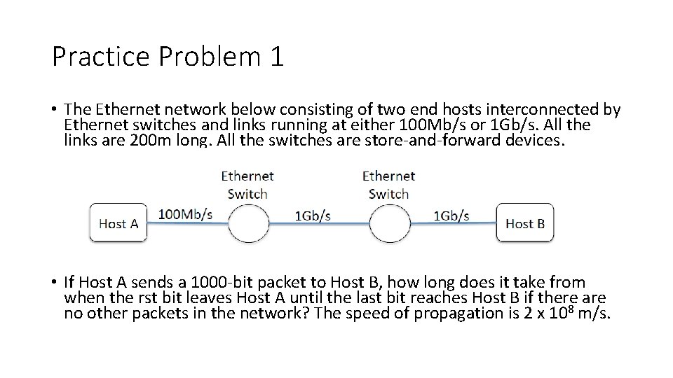 Practice Problem 1 • The Ethernet network below consisting of two end hosts interconnected