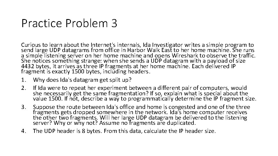 Practice Problem 3 Curious to learn about the Internet's internals, Ida Investigator writes a