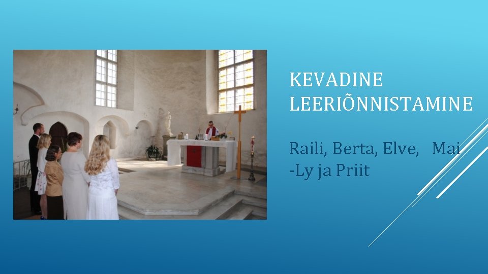 KEVADINE LEERIÕNNISTAMINE Raili, Berta, Elve, Mai -Ly ja Priit KEVADINE LEERIÕNNISTAMINE Raili, Berta, Elve, Mai -Ly ja Priit