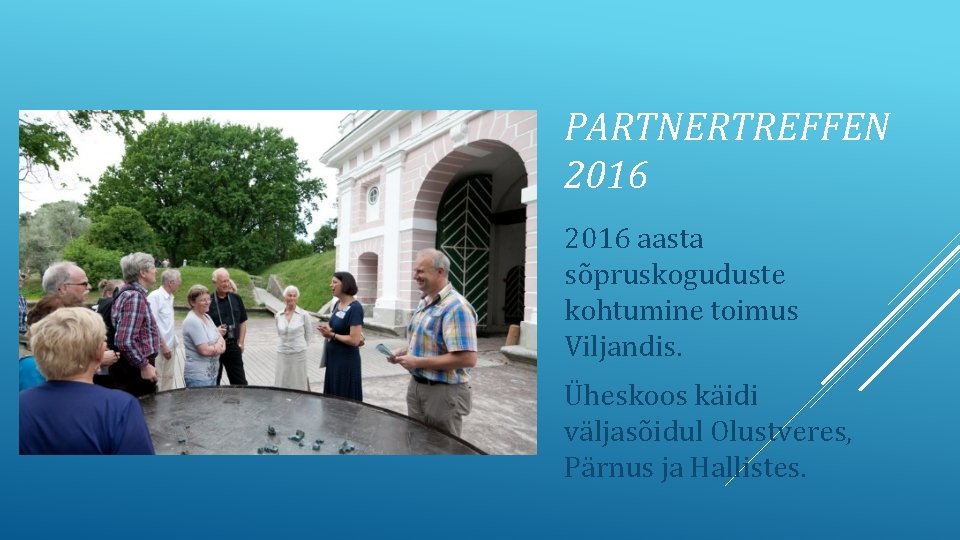 PARTNERTREFFEN 2016 aasta sõpruskoguduste kohtumine toimus Viljandis. Üheskoos käidi väljasõidul Olustveres, Pärnus ja Hallistes.