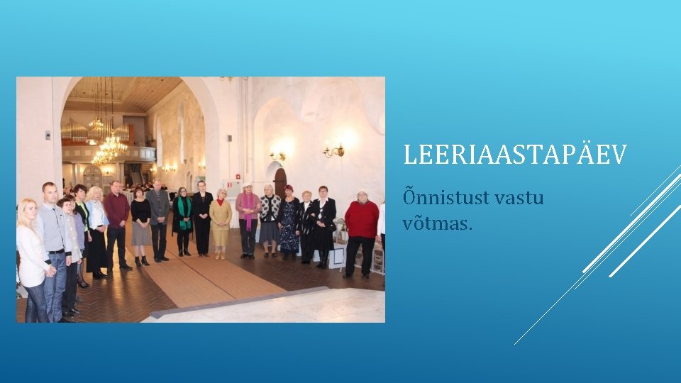 LEERIAASTAPÄEV Õnnistust vastu võtmas. 