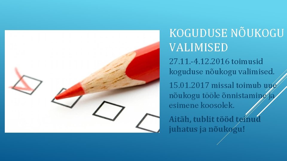 KOGUDUSE NÕUKOGU VALIMISED 27. 11. -4. 12. 2016 toimusid koguduse nõukogu valimised. 15. 01.