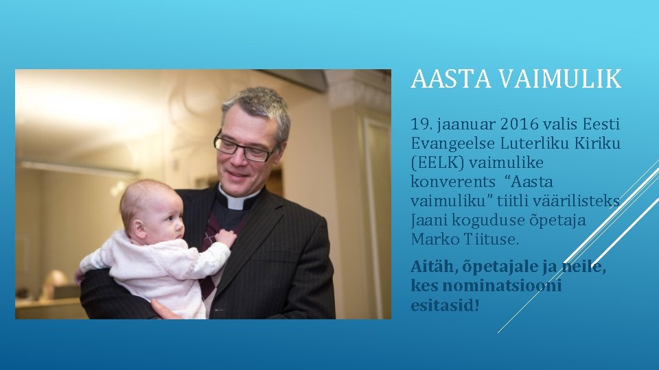 AASTA VAIMULIK 19. jaanuar 2016 valis Eesti Evangeelse Luterliku Kiriku (EELK) vaimulike konverents “Aasta