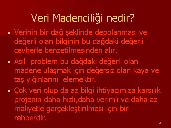 Veri Madenciliği nedir? Verinin bir dağ şeklinde depolanması ve değerli olan bilginin bu dağdaki