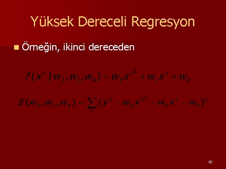 Yüksek Dereceli Regresyon n Örneğin, ikinci dereceden 40 