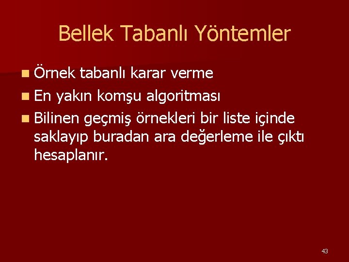 Bellek Tabanlı Yöntemler n Örnek tabanlı karar verme n En yakın komşu algoritması n