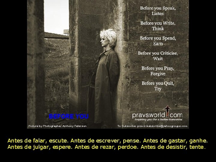 BEFORE YOU Antes de falar, escute. Antes de escrever, pense. Antes de gastar, ganhe.