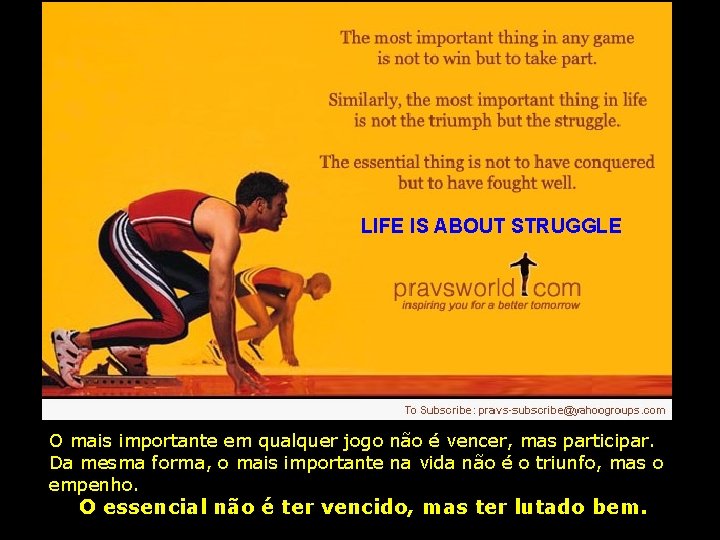 LIFE IS ABOUT STRUGGLE O mais importante em qualquer jogo não é vencer, mas