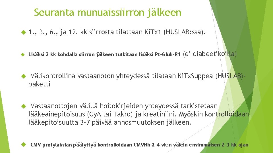 Seuranta munuaissiirron jälkeen 1. , 3. , 6. , ja 12. kk siirrosta tilattaan