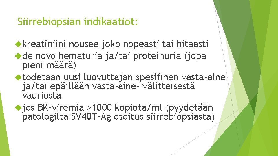 Siirrebiopsian indikaatiot: kreatiniini nousee joko nopeasti tai hitaasti de novo hematuria ja/tai proteinuria (jopa