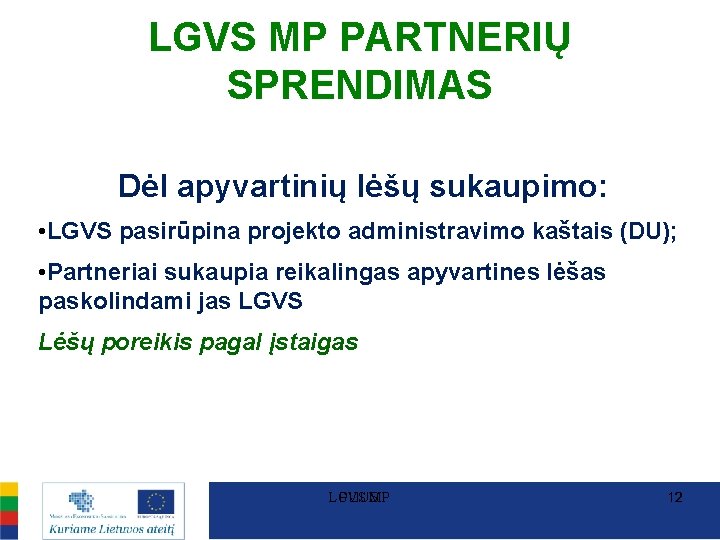 LGVS MP PARTNERIŲ SPRENDIMAS Dėl apyvartinių lėšų sukaupimo: • LGVS pasirūpina projekto administravimo kaštais