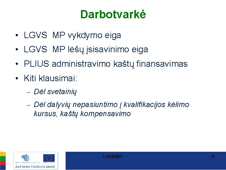 Darbotvarkė • LGVS MP vykdymo eiga • LGVS MP lėšų įsisavinimo eiga • PLIUS