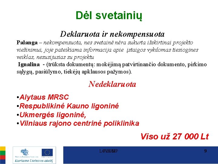 Dėl svetainių Deklaruota ir nekompensuota Palanga – nekompensuota, nes svetainė nėra sukurta išskirtinai projekto