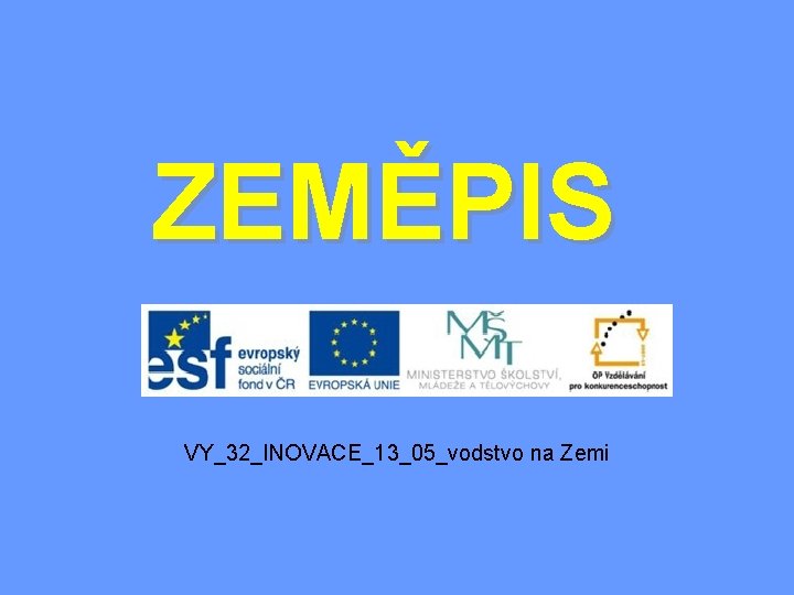 ZEMĚPIS VY_32_INOVACE_13_05_vodstvo na Zemi 