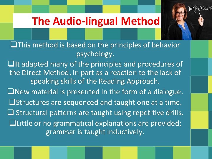 The Audio-lingual Method q. This method is based on the principles of behavior psychology.