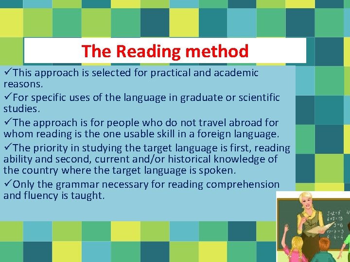 The Reading method üThis approach is selected for practical and academic reasons. üFor specific