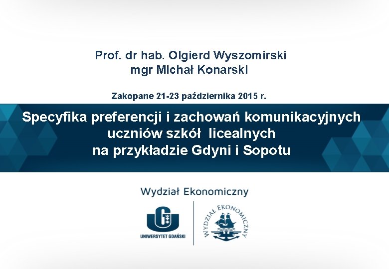 Prof. dr hab. Olgierd Wyszomirski mgr Michał Konarski Zakopane 21 -23 października 2015 r.