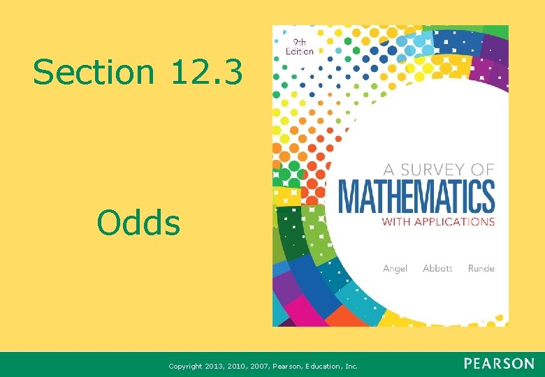 Section 12. 3 Odds Copyright 2013, 2010, 2007, Pearson, Education, Inc. 