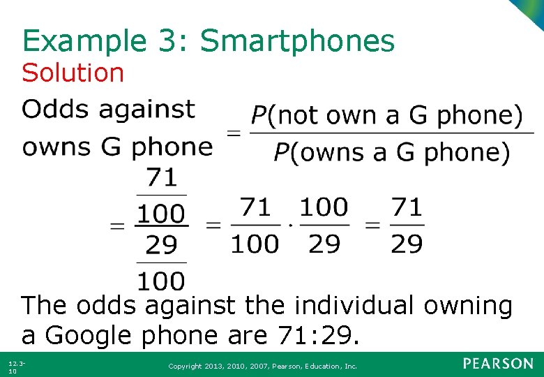 Example 3: Smartphones Solution The odds against the individual owning a Google phone are