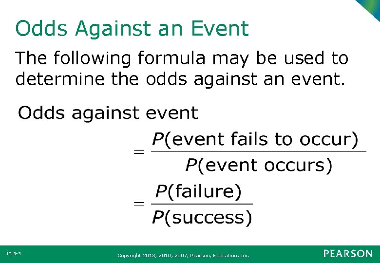 Odds Against an Event The following formula may be used to determine the odds