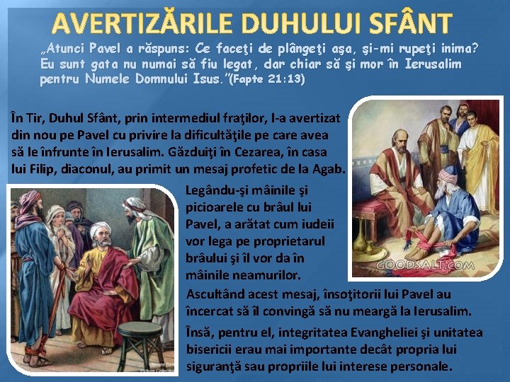 „Atunci Pavel a răspuns: Ce faceţi de plângeţi aşa, şi-mi rupeţi inima? Eu sunt „Atunci Pavel a răspuns: Ce faceţi de plângeţi aşa, şi-mi rupeţi inima? Eu sunt
