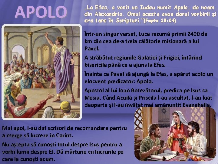 APOLO „La Efes, a venit un Iudeu numit Apolo, de neam din Alexandria. Omul