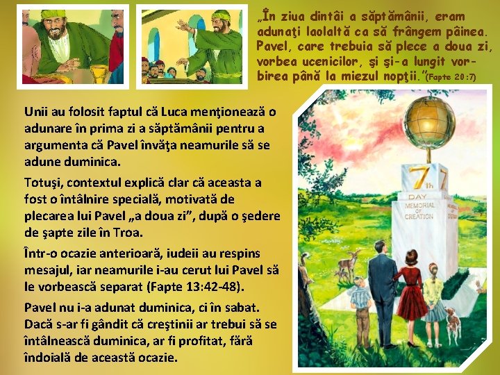 „În ziua dintâi a săptămânii, eram adunaţi laolaltă ca să frângem pâinea. Pavel, care „În ziua dintâi a săptămânii, eram adunaţi laolaltă ca să frângem pâinea. Pavel, care