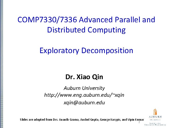 COMP 7330/7336 Advanced Parallel and Distributed Computing Exploratory Decomposition Dr. Xiao Qin Auburn University