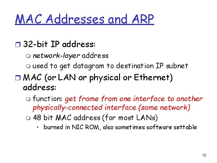 MAC Addresses and ARP r 32 -bit IP address: m network-layer address m used MAC Addresses and ARP r 32 -bit IP address: m network-layer address m used