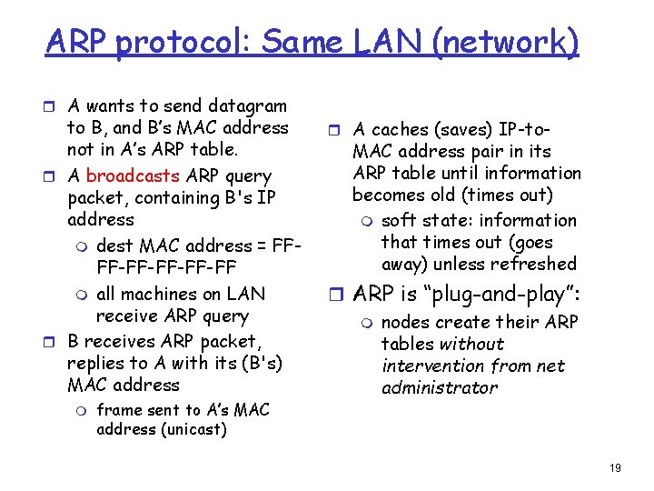 ARP protocol: Same LAN (network) r A wants to send datagram to B, and ARP protocol: Same LAN (network) r A wants to send datagram to B, and