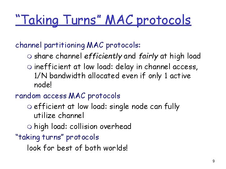 “Taking Turns” MAC protocols channel partitioning MAC protocols: m share channel efficiently and fairly “Taking Turns” MAC protocols channel partitioning MAC protocols: m share channel efficiently and fairly