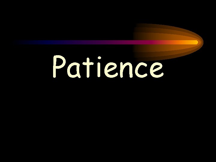 Patience Patience