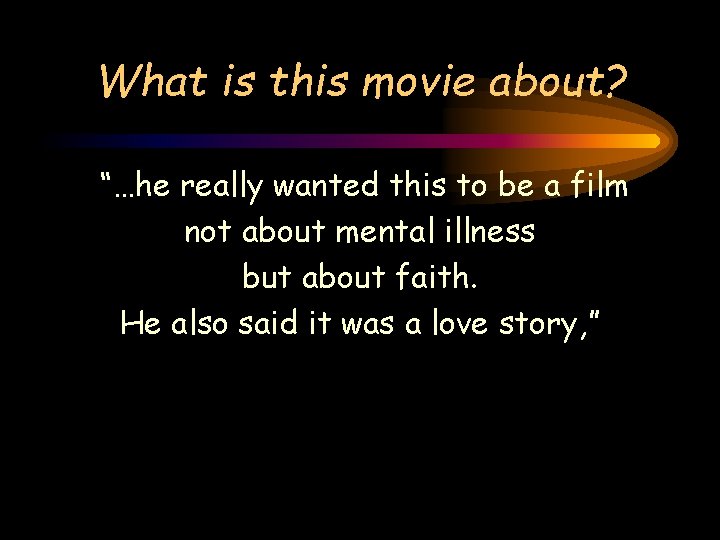 What is this movie about? “…he really wanted this to be a film not What is this movie about? “…he really wanted this to be a film not