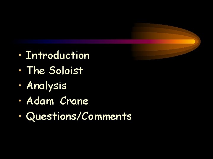 • • • Introduction The Soloist Analysis Adam Crane Questions/Comments • • • Introduction The Soloist Analysis Adam Crane Questions/Comments