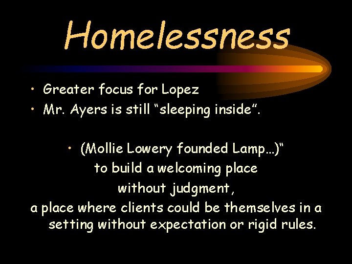 Homelessness • Greater focus for Lopez • Mr. Ayers is still “sleeping inside”. • Homelessness • Greater focus for Lopez • Mr. Ayers is still “sleeping inside”. •