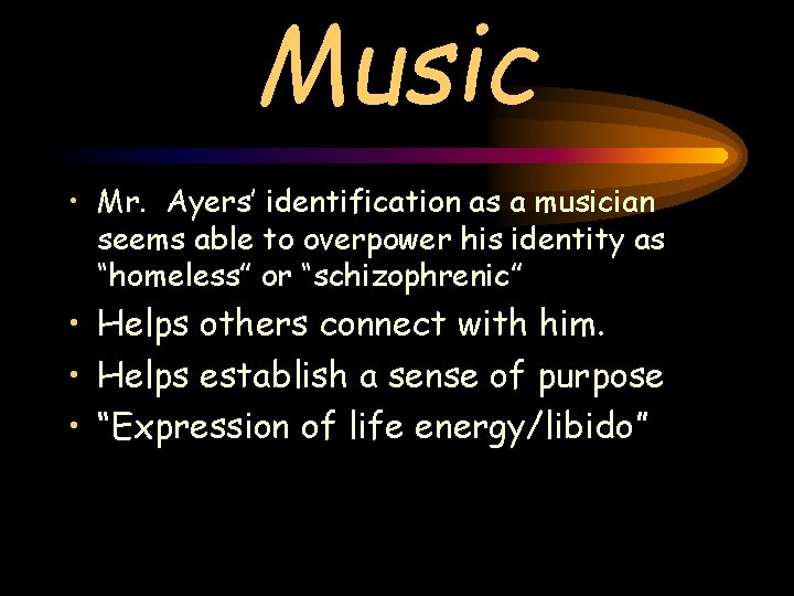 Music • Mr. Ayers’ identification as a musician seems able to overpower his identity Music • Mr. Ayers’ identification as a musician seems able to overpower his identity