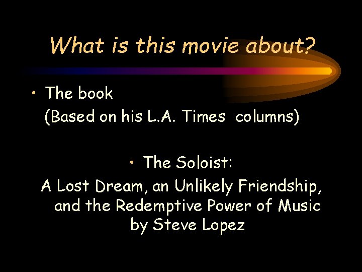 What is this movie about? • The book (Based on his L. A. Times What is this movie about? • The book (Based on his L. A. Times