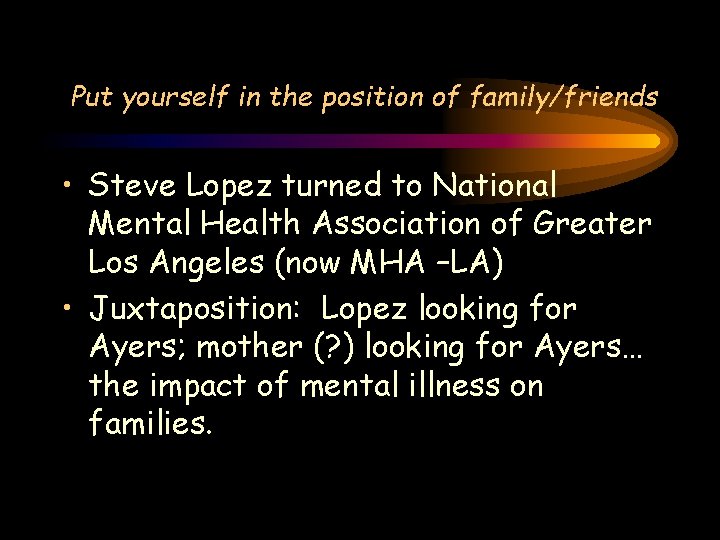 Put yourself in the position of family/friends • Steve Lopez turned to National Mental Put yourself in the position of family/friends • Steve Lopez turned to National Mental