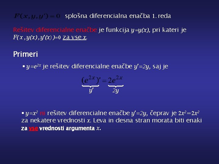 splošna diferencialna enačba 1. reda Rešitev diferencialne enačbe je funkcija y=y(x), pri kateri je