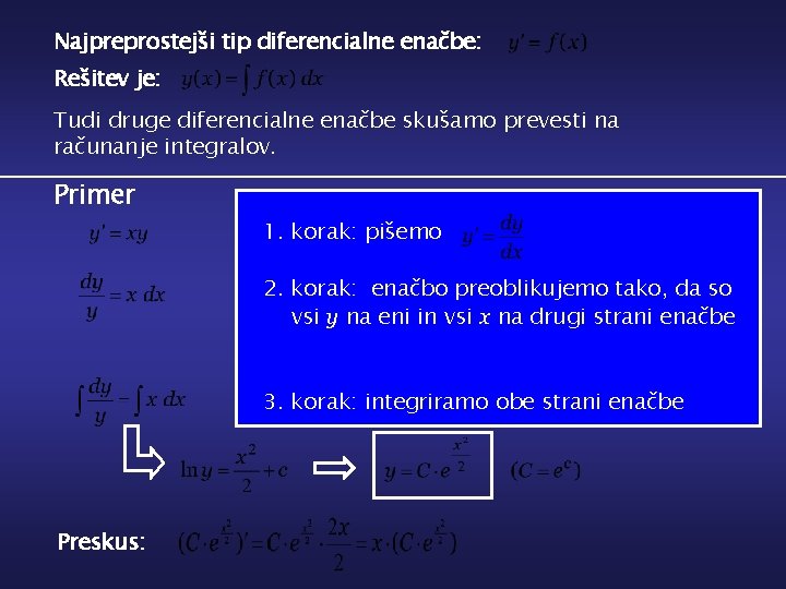 Najpreprostejši tip diferencialne enačbe: Rešitev je: Tudi druge diferencialne enačbe skušamo prevesti na računanje