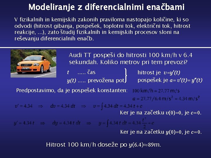 Modeliranje z diferencialnimi enačbami V fizikalnih in kemijskih zakonih praviloma nastopajo količine, ki so